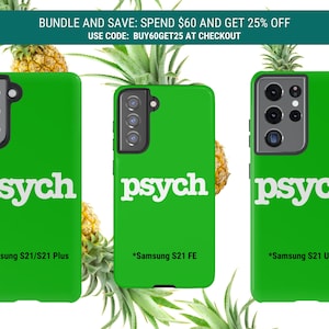 May include: Bright green phone cases with the word "psych" in white lettering. The cases are for Samsung S21 models. The background features pineapples and green leaves. The image also includes text that says "BUNDLE AND SAVE: SPEND $60 AND GET 25% OFF USE CODE: BUY60GET25 AT CHECKOUT."