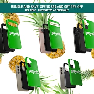 May include: An assortment of phone cases in black, gray, and pink, with a bright green case featuring the word "psych" in white. Pineapples and text that reads "BUNDLE AND SAVE: SPEND $60 AND GET 25% OFF USE CODE: BUY60GET25 AT CHECKOUT" are also visible.