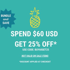 May include: Teal background with a yellow pineapple illustration and white text. The text reads "BUNDLE and SAVE", "SPEND $60 USD GET 25% OFF*", and "USE CODE: BUY60GET25". Additional text states "NOT VALID ON SALE ITEMS" and "*DISCOUNT APPLIED AT CHECKOUT".