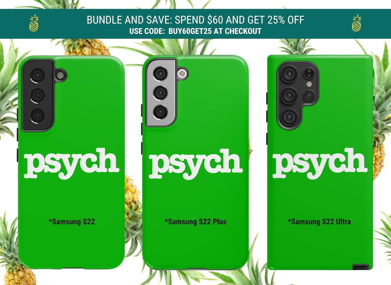 May include: Bright green phone cases with the word "psych" in white lettering. The cases are for Samsung S22, S22 Plus, and S22 Ultra models. Pineapples and text that reads "BUNDLE AND SAVE" are in the background.