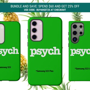 May include: Green phone cases with the word "psych" in white. The cases are for Samsung S23, S23 Plus, and S23 Ultra models. The image also includes text that says "Bundle and Save: Spend $60 and get 25% off" and "Use code: BUY60GET25 at checkout."