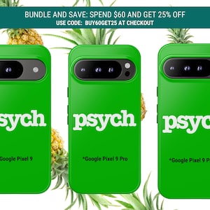 May include: Bright green phone cases with the word "psych" in white. The cases are for Google Pixel 9, 9 Pro, and 9 Pro XL phones. Pineapples and leaves are in the background. The text "BUNDLE AND SAVE" is at the top.