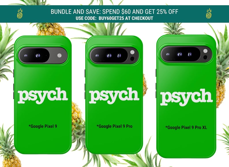 May include: Bright green phone cases with the word "psych" in white. The cases are for Google Pixel 9, 9 Pro, and 9 Pro XL phones. Pineapples and leaves are in the background. The text "BUNDLE AND SAVE" is at the top.