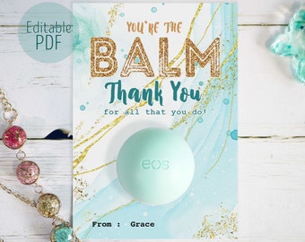 Editable EOS Lip Balm Holder Teacher Appreciation You're the Balm Tags Printable Nurses Week Thank You  Baby Shower INSTANT DOWNLOAD