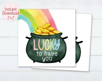 Lucky To Have You Cookie Tags St. Patrick's Day Printable Cookie Card 2" Square Pot Of Gold At The End Of The Rainbow Tag INSTANT DOWNLOAD