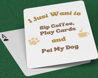 I Just Want To Sip Coffee, Play Cards and Pet My Dog Playing Cards Set with Case | Funny 52 Card Deck for Coffee Dog Lovers | Poker Cards