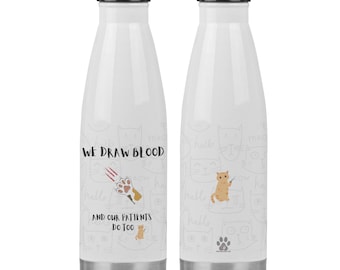 We Draw Blood and Our Patients Do Too 20oz Insulated Water Bottle | Funny Tumbler for Veterinary Staff, Veterinarians, Animal/Shelter Staff