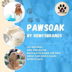 May include: A clear glass jar filled with white bath salts labelled "PAWSOAK BY REMYSBRANDS". The text below the label reads "ALL NATURAL NON MEDICATED BATH SALTS BLEND FOR PETS GREAT FOR SKIN & PAWS DOGS & CATS".