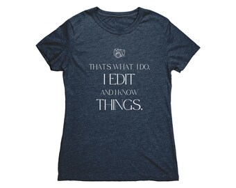 That's What I Do I Edit and I Know Things Photographer Women's Tshirt | Photographer Gift Super Soft Ladies Photography Shirt | Editing Tee