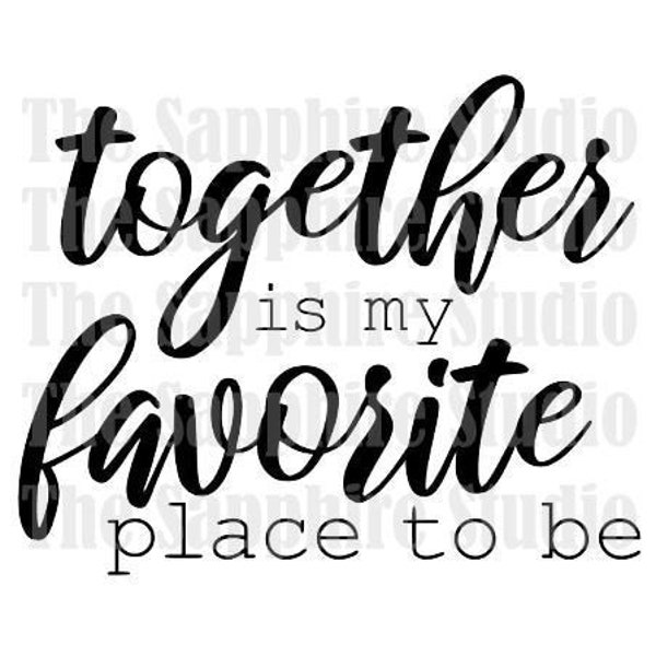Together is My Favorite Place to Be Etsy