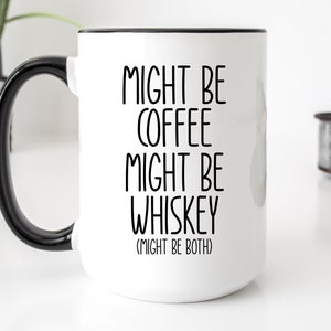 Whiskey Lover Gift, Whiskey Mug, Irish Coffee Mug, Might be Whiskey Mug