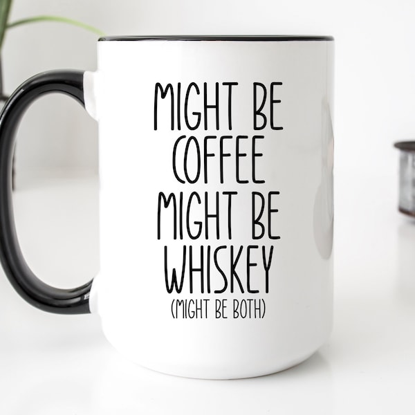 Whiskey Lover Gift, Whiskey Mug, Irish Coffee Mug, Might be Whiskey Mug