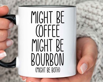 Bourbon Lover Gift, Bourbon Mug, Might be Bourbon Mug