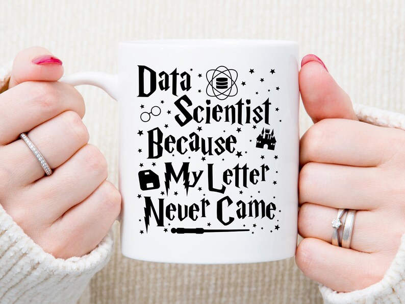 May include: White ceramic mug with black text that reads "Data Scientist Because My Letter Never Came." The text is in a Harry Potter-inspired font and includes various Harry Potter-themed icons.