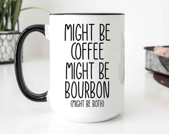 Father's Day Gift, Bourbon Lover Gift, Bourbon Mug, Might be Bourbon Mug