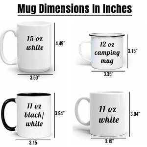 May include: Four different mugs with measurements in inches. The first mug is 15 oz white, the second is 12 oz camping mug, the third is 11 oz black/white, and the fourth is 11 oz white.