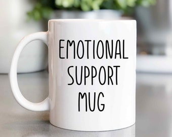 Emotional Support Mug, Funny Coffee mug, Gift for Co-worker