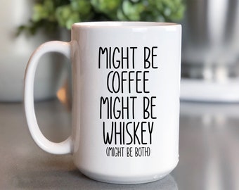 Father's Day Gift, Whiskey Lover Gift, Whiskey Mug, Irish Coffee Mug, Might be Whiskey Mug