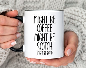 Father's Day Gift, Scotch Lover Gift, Scotch Mug, Irish Coffee Mug, Might be Scotch Mug