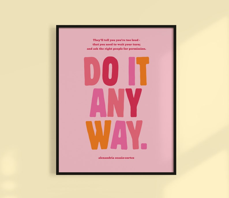 AOC Print Do It Anyway Quote Feminist Poster Art Girl Etsy