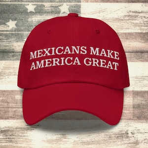 Mexicans Make America Great Dad Hat, MAGA Hat