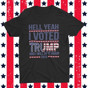 Hell Yeah Trump Shirt, UNISEX Shirt, Conservative Shirt, Republican Shirt, Funny Political Shirt, Trump 2024, Pro Trump, MAGA Clothing