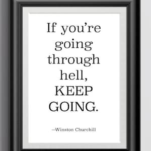 If you’re going through hell, KEEP GOING. | Quote by Winston Churchill | Digital Download