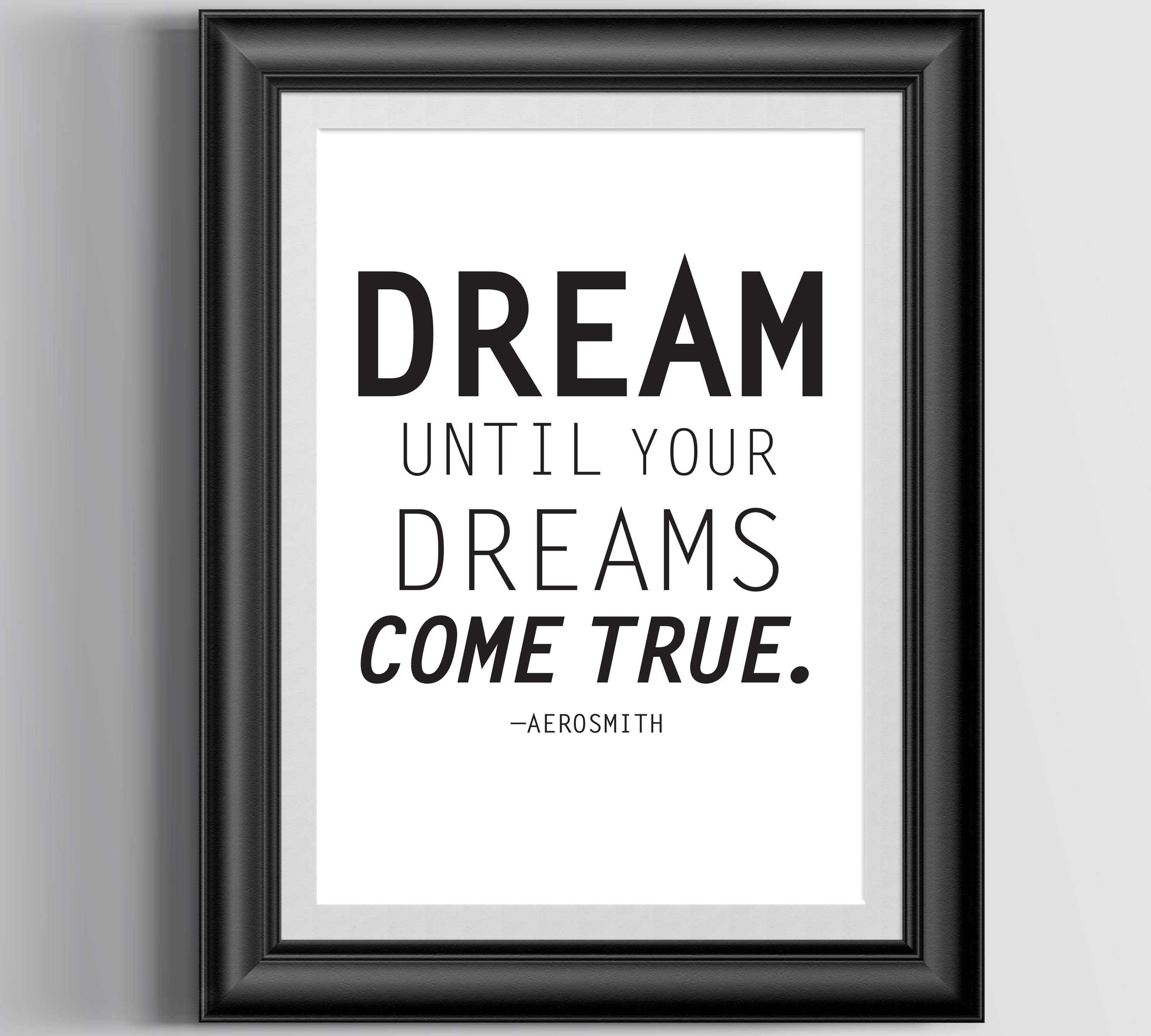 Dream Until Your Dreams Come True Quote By Aerosmith Digital Dream Until Your Dreams Come True Quote By Aerosmith Digital