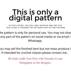May include: Text on a white background that reads "This is only a digital pattern."  The text below explains that this listing is for a digital pattern only and not a physical product. It also states that the pattern is for personal use only and that the finished product can be sold but not mass produced.