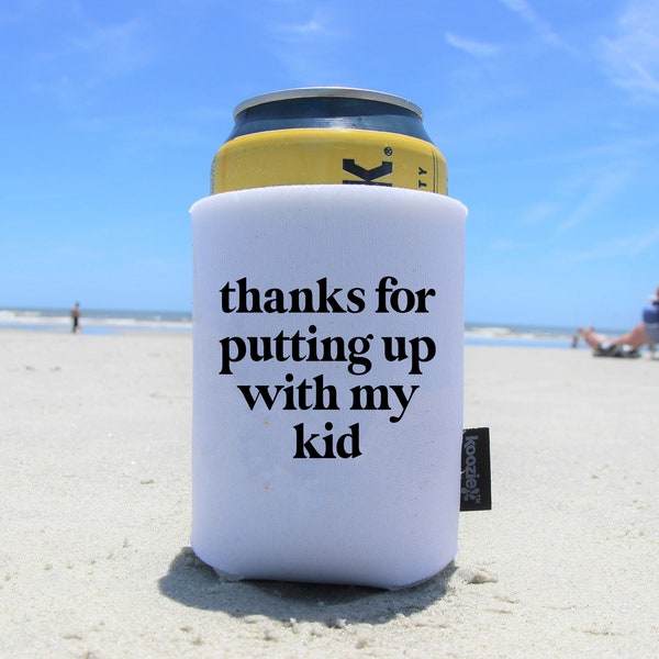 Thanks for Putting Up With My Kid Can Cooler | Funny Koozie® Can Cooler for Teachers