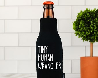 Tiny Human Wrangler Neoprene Bottle Cooler | Funny Bottle Koozie® for Teachers