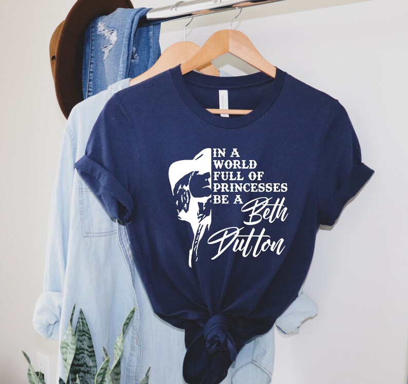 Beth Dutton Shirt in A World Full of Princesses Be A Beth | Etsy