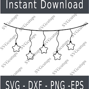 May include: A black and white digital graphic featuring a string of five hanging star-shaped lights. The text "Instant Download" appears at the top, and "SVG - DXF - PNG - EPS" is at the bottom. The background is overlaid with a repeating watermark.