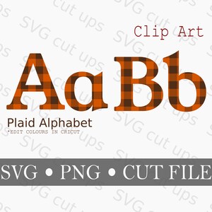 Può includere: Un file di progettazione digitale per un alfabeto a quadri, con le lettere A e B in un motivo a quadri marrone e arancione. Il testo "Plaid Alphabet" e "*EDIT COLOURS IN CRICUT" sono anche inclusi nell'immagine. L'immagine include anche il testo "SVG • PNG • CUT FILE".