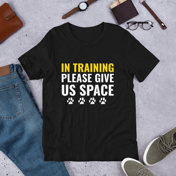 In Training: Please Give Us Space - Dog Training Shirt - Short-Sleeve Unisex T-Shirt