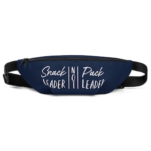 Snack Leader Not Pack Leader: Dog Trainer Dog Owner Treat Bag Fanny Pack