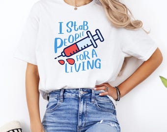 Funny Nurse Shirt, Sarcastic Phlebotomist Tee, Medical Humor Gift