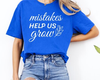 Growth Mindset T-Shirt, Mistakes Help Us Grow, Teacher Inspiration