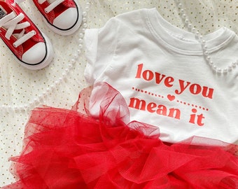 T-shirt Love You Mean It | T-shirt VDay pour tout-petit | Chemise Saint-Valentin pour tout-petits | Chemise bébé Saint Valentin | Chemise Vday pour enfants | Fille Saint Valentin Tshirt