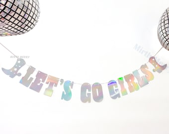 Let's Go Girls Iridescent Banner | Hens Party Decorations, Birthday Party Decorations, Nashville Supplies, Cowgirl Party Favor, Rodeo Theme