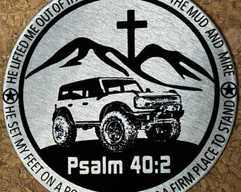 Bible Verse Psalm 40:2 Scripture - Fits Ford Bronco decal with Silhoette - Metal Badge - Fits Ford - others available!  has 3M adhesive