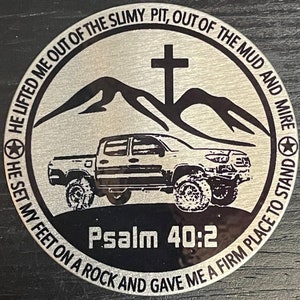 Bible Verse Psalm 40:2 Scripture - Fits Totota Tacoma SR5 decal - Metal Badge - Fits Ford - others available!  has 3M adhesive