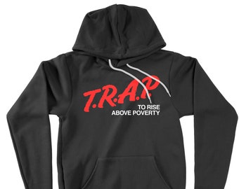 Trap Hoodie, Rise Above Poverty Hoodie