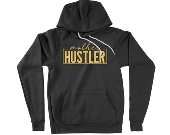 Mother Hustler Hoodie, Mother Hustler, Mother Hustler Shirt