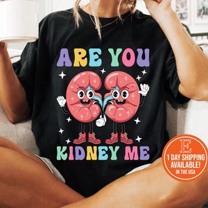 Are You Kidney Me Shirt, Are You Kidney Me Nephrology Tee, Dialysis Tech Shirt, Nephrology Tech T-Shirt, Nephrology Nurse Shirt