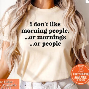 I Don&#39;t Like Morning People Shirt Or Mornings Or People Funny Shirt Funny Gift Gift For Her Funny T-Shirt