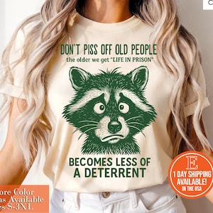 Don&#39;t Piss Off Old People Life In Prison Is Less A Deterrent T-Shirt, Gift for Grandparents, Coworker Shirt, Retirement Shirt, Funny Shirt