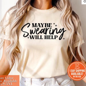 Funny Sarcastic Shirts, Maybe Swearing Will Help, Mental Health Shirt, Unhinged Meme Shirt, Funny Sayings Shirt For Friends