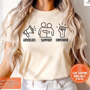 Advocate Support Empower Shirt, Social Worker Shirt, Empowerment Tshirt, Inclusion Shirt, Therapist Gift, Motivational Shirt