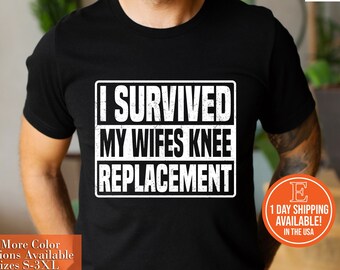 I Survived My Wifes Knee Replacement Tee, Knee Surgery Gift For Men, Post Surgery Gift For Him, Get Well Soon Gift, Procedure Recovery Gift